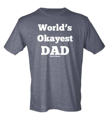 House of Swank Worlds Okayest Dad Shirt - Heather Grey