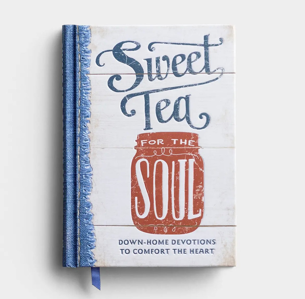 Sweet Tea for the Soul: Down-Home Devotions to Comfort the Heart