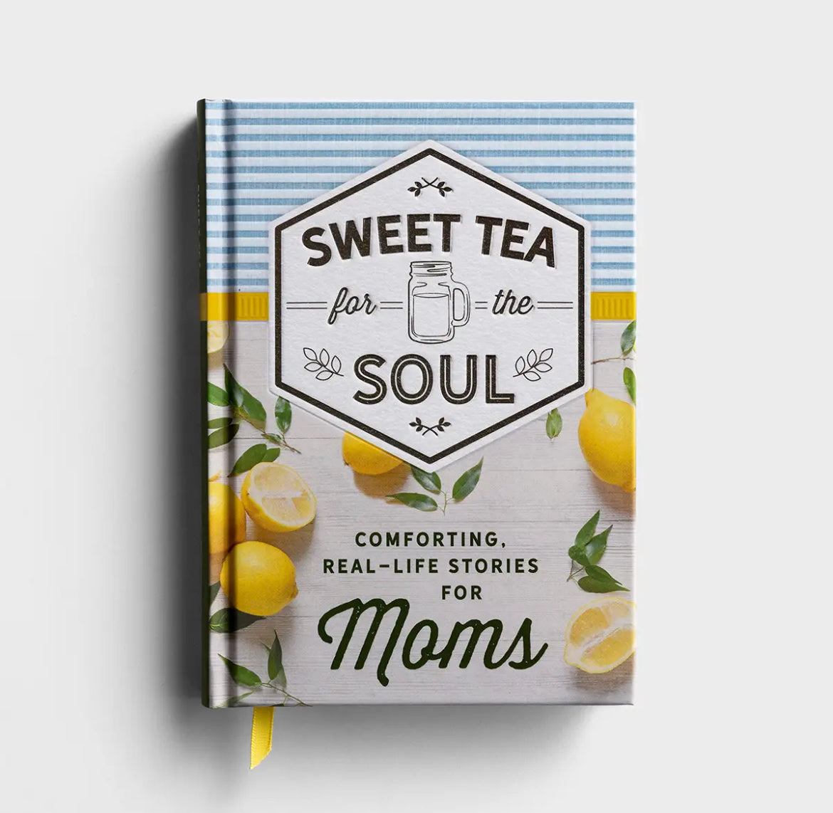Sweet Tea for the Soul: Comforting, Real-Life Stories for Moms