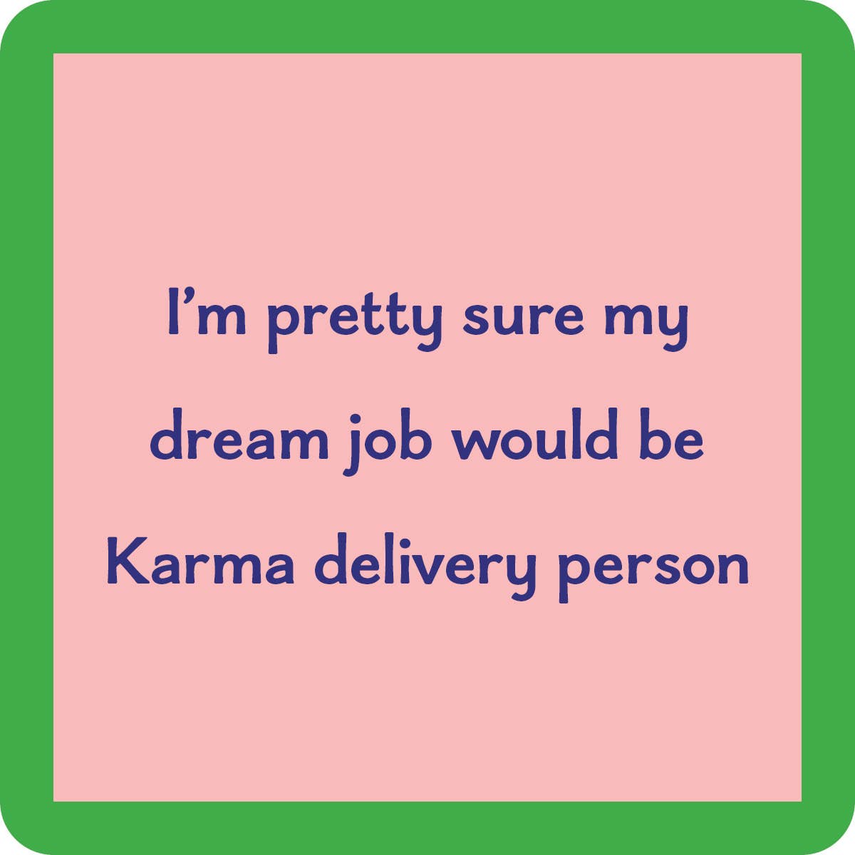 Drinks on Me Coasters Karma delivery person coaster