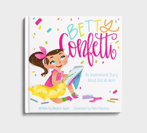All She Wrote Notes Maghon Taylor Betty Confetti: An Inspirational Story About God at Work - Children's Book