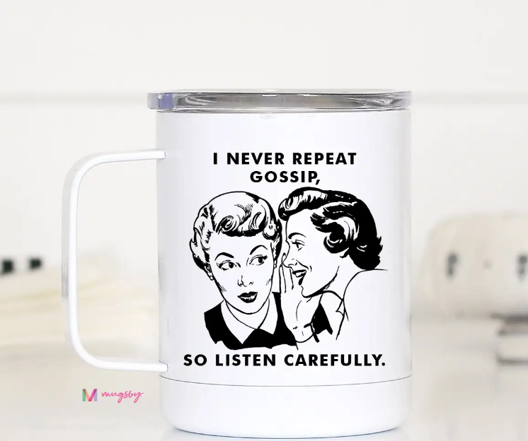 Mugsby I Never Repeat Gossip Travel Cup