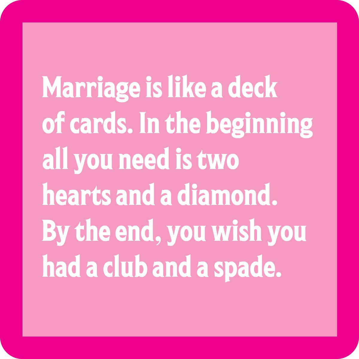 Drinks on Me Coasters Marriage like a deck of cards coaster