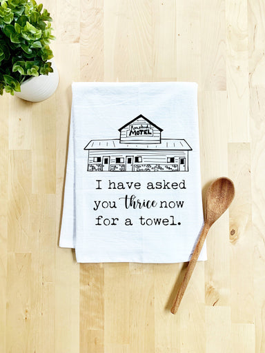 Moonlight Makers Schitt’s Creek I Have Asked You Thrice Now Dish Towel