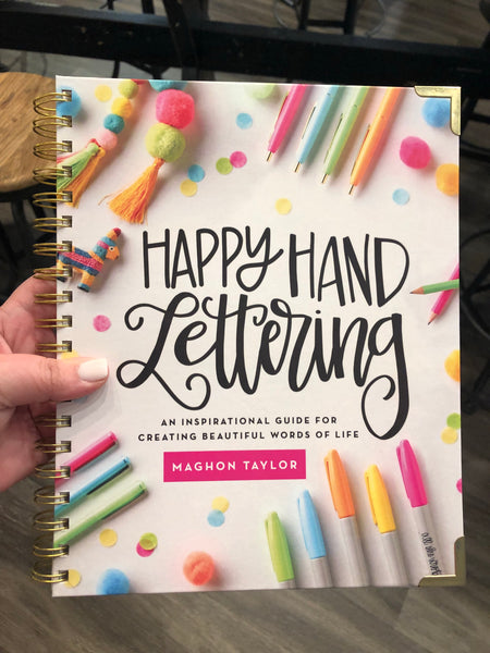 Happy Hand Lettering: An Inspirational Guide for Creating Beautiful Words of Life [Book]